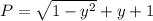 P=\sqrt{1-y^2}+y+1