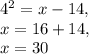 4 ^{2}=x-14, \\ x=16+14, \\ x=30&#10;