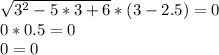 \sqrt{3^{2} -5*3+6} *(3-2.5)=0\\0*0.5=0\\0=0