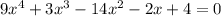 9x^4+3x^3-14x^2-2x+4=0