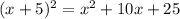 (x+5)^2= x^{2} +10x+25