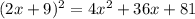 (2x+9)^2 = 4x^2+36x+81