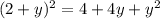 (2+y)^2=4+4y+y^2