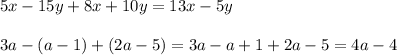 5x-15y+8x+10y=13x-5y \\ \\ 3a-(a-1)+(2a-5)=3a-a+1+2a-5=4a-4