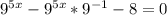 9^{5x}- 9^{5x}* 9^{-1}-8=0