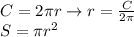 C=2 \pi r \to r= \frac{C}{2 \pi} \\ S= \pi r^2