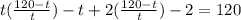 t(\frac{120-t}{t})-t+2(\frac{120-t}{t})-2=120