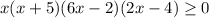 x(x+5)(6x-2)(2x-4) \geq 0