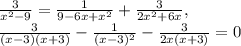 \frac{3}{ x^{2} -9}= \frac{1}{9-6x+ x^{2} }+ \frac{3}{2 x^{2} +6x} , \\ \frac{3}{(x-3)(x+3)} - \frac{1}{(x-3) ^{2} } - \frac{3}{2x(x+3)}=0