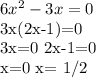 6 x^{2} -3x=0&#10;&#10;3x(2x-1)=0&#10;&#10;3x=0 2x-1=0&#10;&#10;x=0 x= 1/2&#10;&#10; &#10;