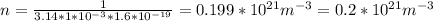 n= \frac{1}{3.14*1*10 ^{-3} *1.6*10 ^{-19} } =0.199*10 ^{21} m ^{-3} =0.2*10 ^{21} m ^{-3}