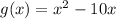 g(x)=x^2-10x