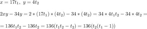 x = 17t_1, \ y = 4t_2\\\\&#10;2xy - 34y = 2*(17t_1)*(4t_2) - 34*(4t_2) = 34*4t_1t_2 - 34*4t_2 =\\\\= 136t_1t_2 - 136t_2 = 136(t_1t_2 - t_2) = 136(t_2(t_1 - 1))