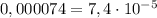 0,000074=7,4\cdot 10^{-5}