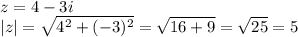 z=4-3i\\|z|= \sqrt{4^2+(-3)^2}= \sqrt{16+9}= \sqrt{25}=5