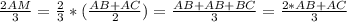 \frac{2AM}{3} = \frac{2}{3} * ( \frac{AB+AC}{2} ) = \frac{AB+AB+BC}{3} = \frac{2*AB+AC}{3}