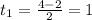 t_{1}= \frac{4-2}{2}=1