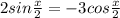 2sin\frac{x}{2}=-3cos\frac{x}{2}