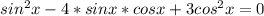 sin^{2}x-4*sinx*cosx+3cos^{2}x=0