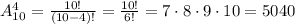 A_{10}^4=\frac{10!}{(10-4)!}=\frac{10!}{6!}=7\cdot8\cdot9\cdot10=5040