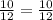 \frac{10}{12}=\frac{10}{12}