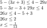 5-(3x+3)\le4-29x\\&#10;5-3x-3+29x\le4\\&#10;26x\le4-5+3\\&#10;26x\le2\\&#10;x\le-\frac1{13}