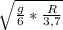 \sqrt{ \frac{g}{6}* \frac{R}{3,7} }