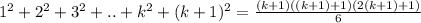 1^2+2^2+3^2+..+k^2+(k+1)^2=\frac{(k+1)((k+1)+1)(2(k+1)+1)}{6}