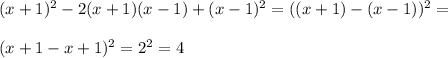 (x+1)^2-2(x+1)(x-1)+(x-1)^2=((x+1)-(x-1))^2=\\\\(x+1-x+1)^2=2^2=4