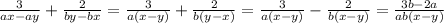 \frac{3}{ax-ay}+ \frac{2}{by-bx}=\frac{3}{a(x-y)}+ \frac{2}{b(y-x)}=\frac{3}{a(x-y)}- \frac{2}{b(x-y)}= \frac{3b-2a}{ab(x-y)}