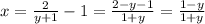 x=\frac{2}{y+1}-1=\frac{2-y-1}{1+y}=\frac{1-y}{1+y}