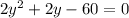 2 y^{2} +2y-60=0