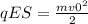 qES= \frac{mv 0^{2} }{2}