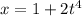 x=1+2t ^{4}