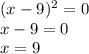 (x-9)^2=0&#10;\\\&#10;x-9=0&#10;\\\&#10;x=9