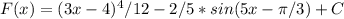 F(x)=(3x-4)^4/12-2/5*sin(5x- \pi /3)+C