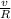 \frac{v}{R}