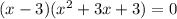 (x-3)(x^2+3x+3)=0