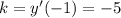 k=y'(-1)=-5