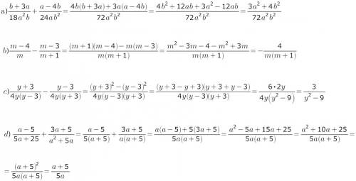 Выполни действия а) b+3a\18a^2b +a-4b\24ab^2 ; б)m-4\m - m-3\m+1; в) y+3\4y(y-3) - y-3\4y(y+3); г)a-