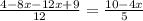 \frac{4-8x-12x+9}{12}= \frac{10-4x}{5}