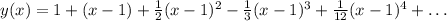 y(x)=1+(x-1)+\frac{1}{2}(x-1)^2-\frac{1}{3}(x-1)^3+\frac{1}{12}(x-1)^4+\ldots