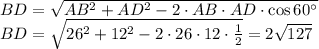 BD= \sqrt{AB^2+AD^2-2\cdot AB\cdot AD\cdot \cos 60а} \\ BD= \sqrt{26^2+12^2-2\cdot26\cdot12\cdot \frac{1}{2} } =2 \sqrt{127}