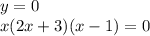 y=0 \\ x(2x+3)(x-1)=0