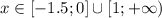 x \in [-1.5;0]\cup[1;+\infty)