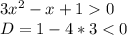 3 x^{2} - x+10 \\ D=1-4*3<0