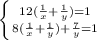 \left \{ {{12( \frac{1}{x}+ \frac{1}{y})=1 } \atop {8( \frac{1}{x}+ \frac{1}{y})+ \frac{7}{y}=1 }} \right.