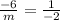 \frac{-6}{m}=\frac{1}{-2}