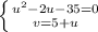 \left \{ {{u^2-2u-35=0} \atop {v=5+u}} \right.