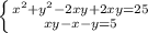 \left \{ {{ x^{2} +y^2-2xy+2xy=25} \atop {xy-x-y=5}} \right.